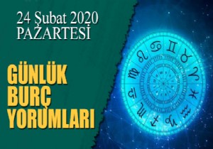 24 Şubat Pazartesi 2020 günlük burç yorumları